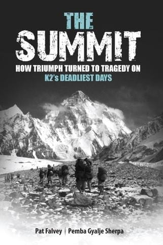 THE SUMMIT : HOW TRIUMPH TURNED TO TRAGEDY ON K2'S DEADLIEST DAYS