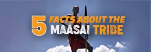 5 facts about Maasai tribe